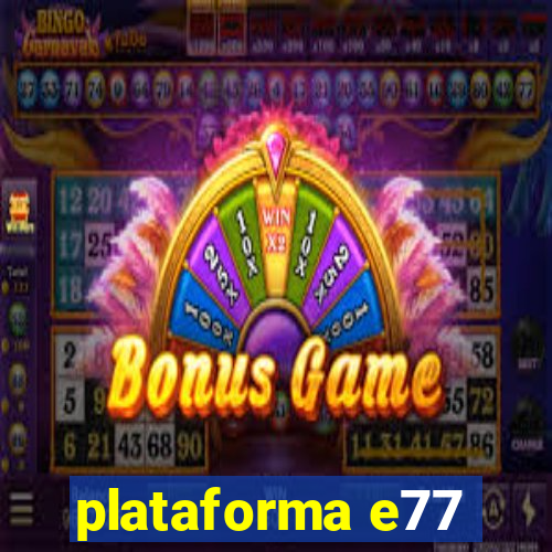 plataforma e77